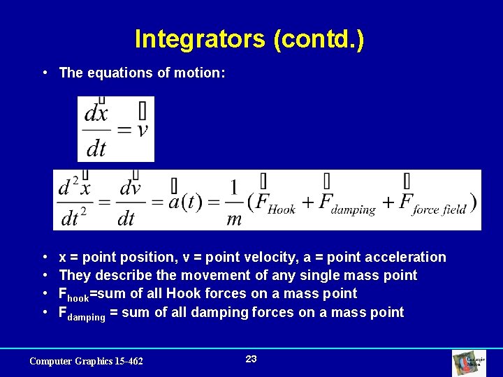 Integrators (contd. ) • The equations of motion: • • x = point position,