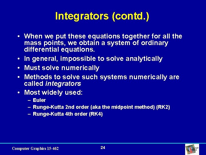 Integrators (contd. ) • When we put these equations together for all the mass