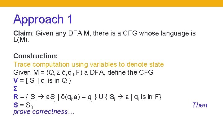 Approach 1 Claim: Given any DFA M, there is a CFG whose language is