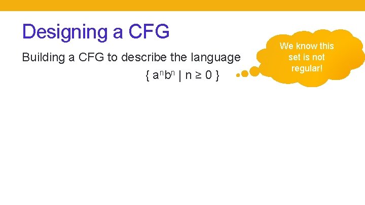 Designing a CFG Building a CFG to describe the language { a nb n