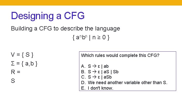 Designing a CFG Building a CFG to describe the language { a nb n