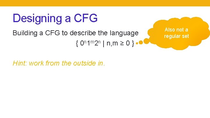 Designing a CFG Building a CFG to describe the language { 0 n 1