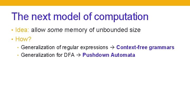 The next model of computation • Idea: allow some memory of unbounded size •