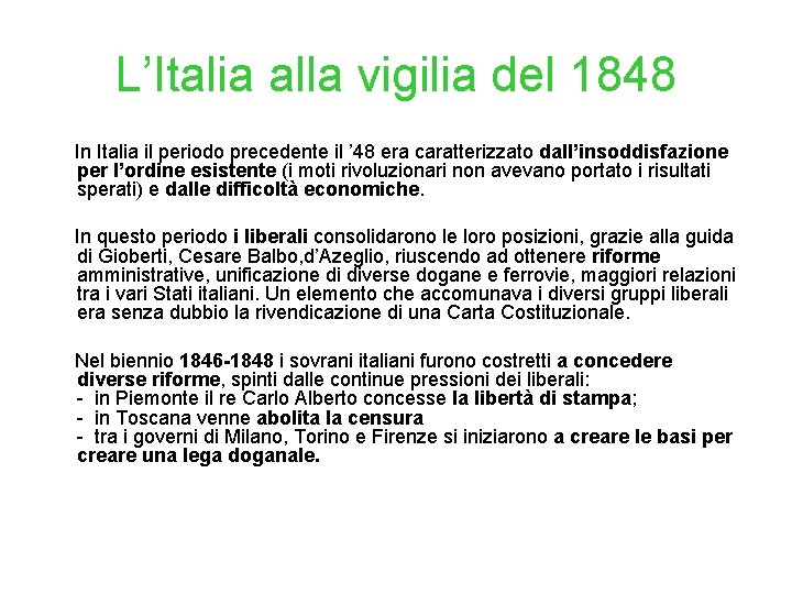 L’Italia alla vigilia del 1848 In Italia il periodo precedente il ’ 48 era