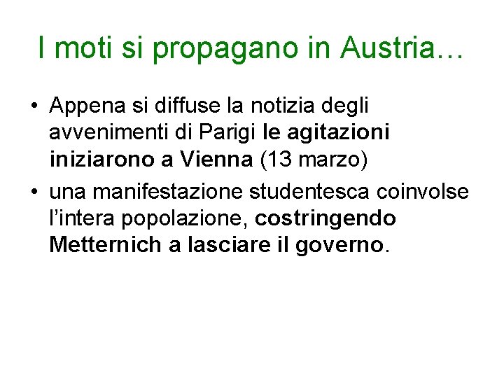 I moti si propagano in Austria… • Appena si diffuse la notizia degli avvenimenti