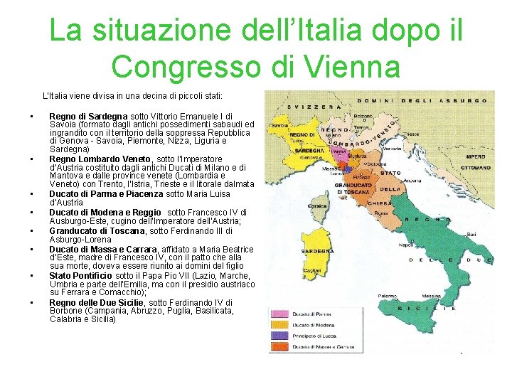 La situazione dell’Italia dopo il Congresso di Vienna L’Italia viene divisa in una decina