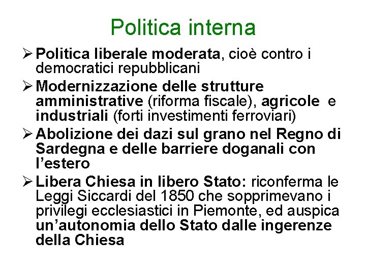 Politica interna Ø Politica liberale moderata, cioè contro i democratici repubblicani Ø Modernizzazione delle