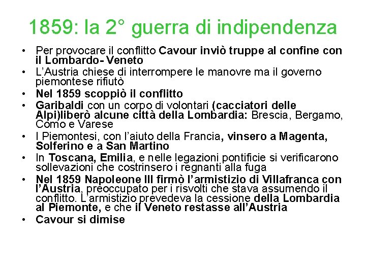 1859: la 2° guerra di indipendenza • Per provocare il conflitto Cavour inviò truppe