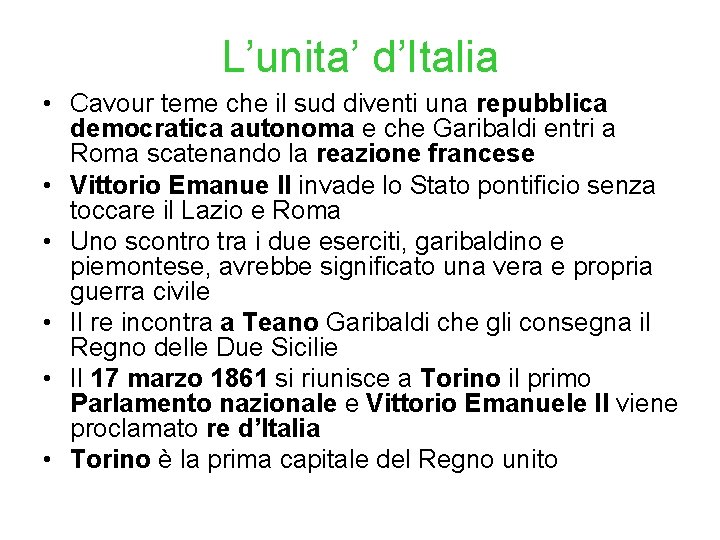 L’unita’ d’Italia • Cavour teme che il sud diventi una repubblica democratica autonoma e