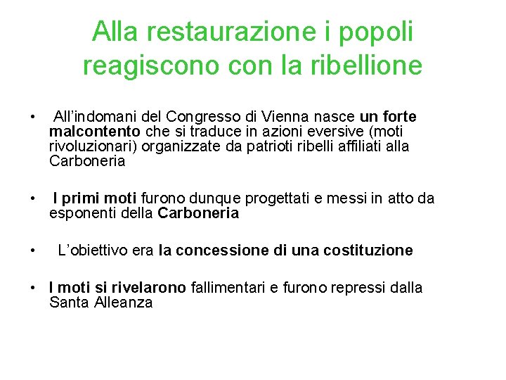Alla restaurazione i popoli reagiscono con la ribellione • All’indomani del Congresso di Vienna