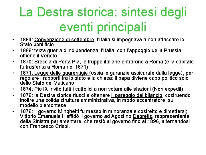 La Destra storica: sintesi degli eventi principali • • 1864: Convenzione di settembre; l’Italia