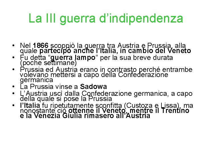 La III guerra d’indipendenza • Nel 1866 scoppiò la guerra tra Austria e Prussia,