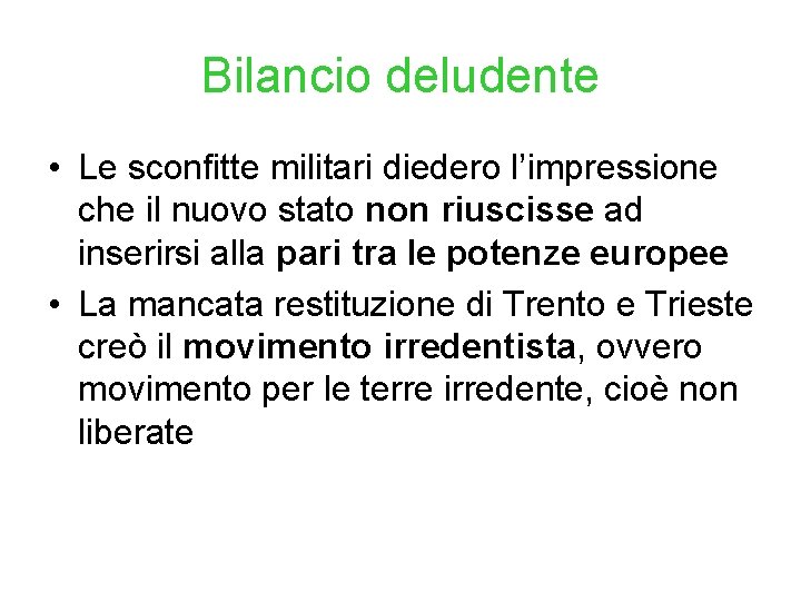 Bilancio deludente • Le sconfitte militari diedero l’impressione che il nuovo stato non riuscisse