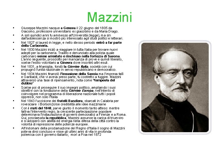 Mazzini • • • Giuseppe Mazzini nacque a Genova il 22 giugno del 1805