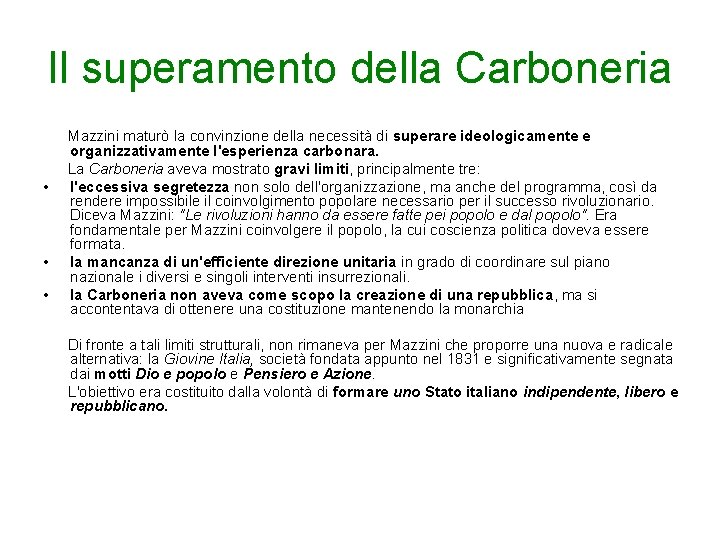 Il superamento della Carboneria Mazzini maturò la convinzione della necessità di superare ideologicamente e