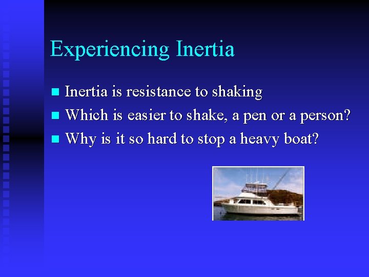 Experiencing Inertia is resistance to shaking n Which is easier to shake, a pen