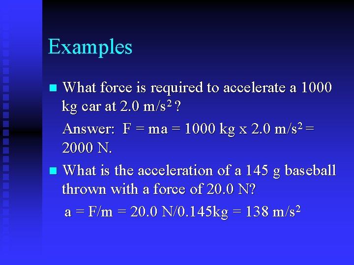 Examples What force is required to accelerate a 1000 kg car at 2. 0