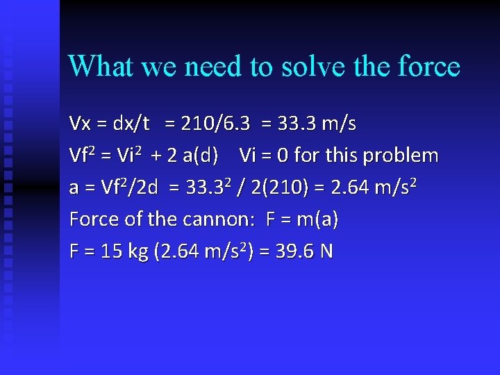 What we need to solve the force Vx = dx/t = 210/6. 3 =