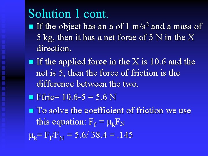 Solution 1 cont. If the object has an a of 1 m/s 2 and