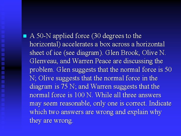 n A 50 -N applied force (30 degrees to the horizontal) accelerates a box