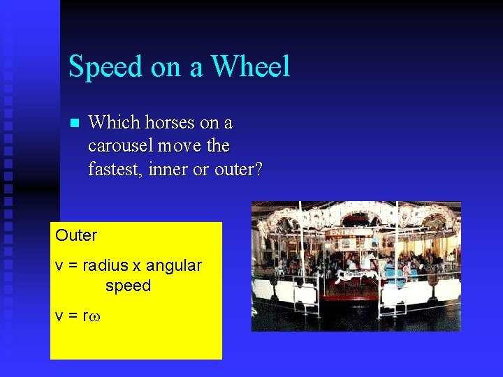 Speed on a Wheel n Which horses on a carousel move the fastest, inner