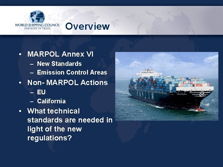 Overview • MARPOL Annex VI – New Standards – Emission Control Areas • Non-