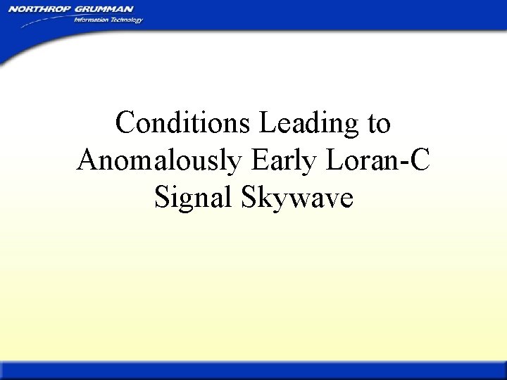 Conditions Leading to Anomalously Early Loran-C Signal Skywave 