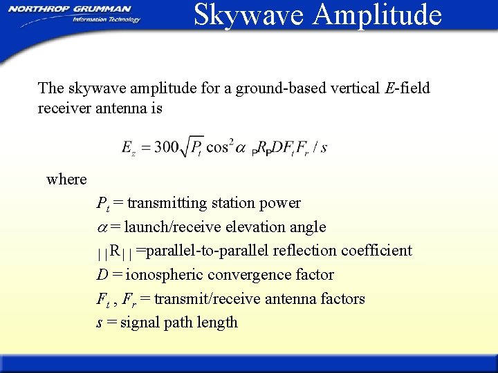 Skywave Amplitude The skywave amplitude for a ground-based vertical E-field receiver antenna is where