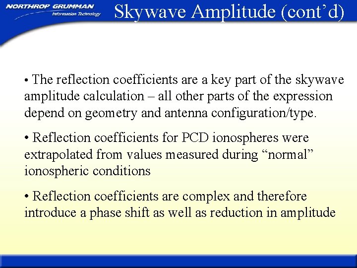 Skywave Amplitude (cont’d) • The reflection coefficients are a key part of the skywave