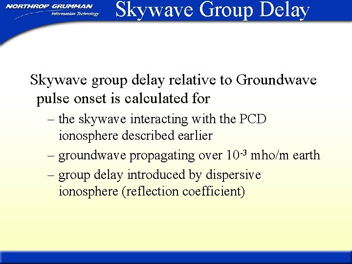 Skywave Group Delay Skywave group delay relative to Groundwave pulse onset is calculated for