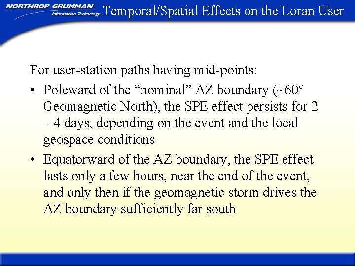 Temporal/Spatial Effects on the Loran User For user-station paths having mid-points: • Poleward of