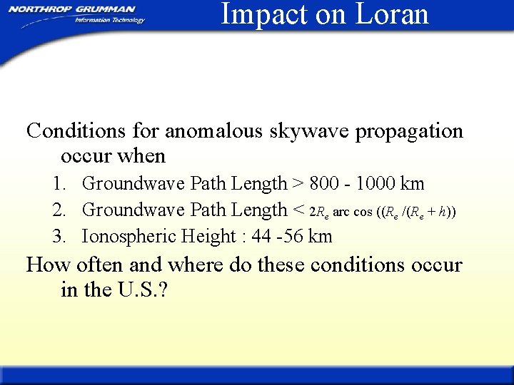 Impact on Loran Conditions for anomalous skywave propagation occur when 1. Groundwave Path Length