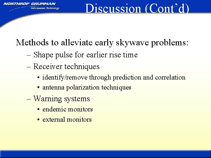 Discussion (Cont’d) Methods to alleviate early skywave problems: – Shape pulse for earlier rise