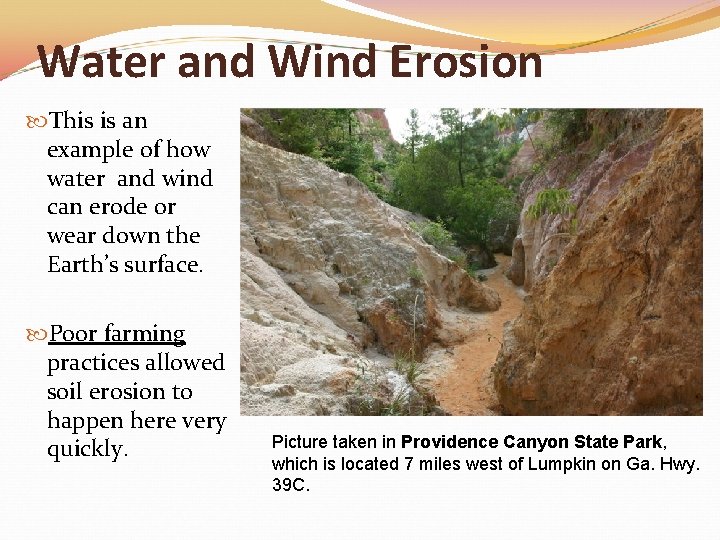 Water and Wind Erosion This is an example of how water and wind can