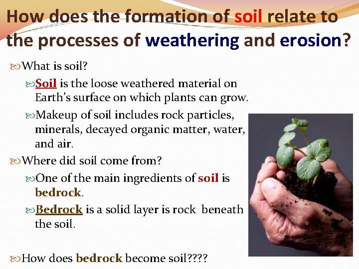 How does the formation of soil relate to the processes of weathering and erosion?