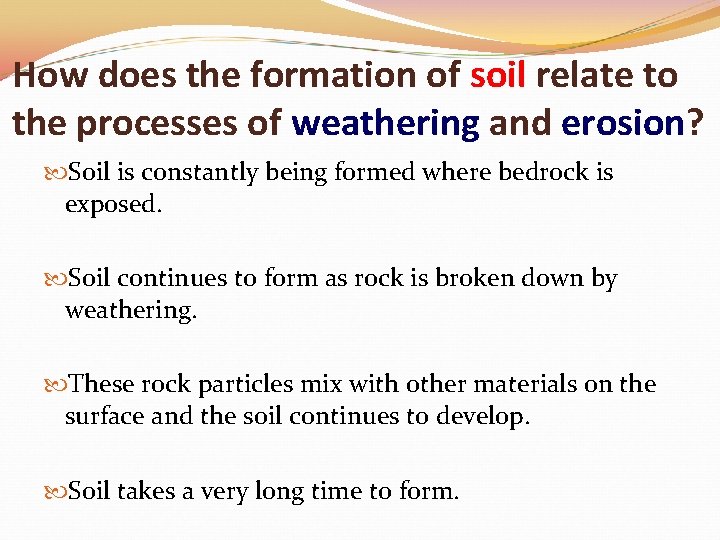 How does the formation of soil relate to the processes of weathering and erosion?