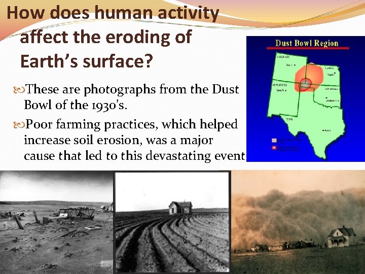 How does human activity affect the eroding of Earth’s surface? These are photographs from