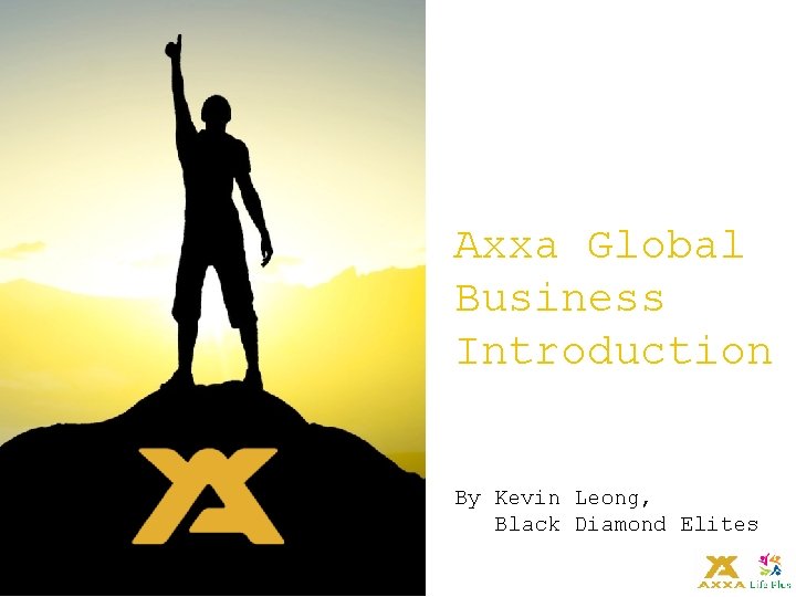 Axxa Global Business Introduction By Kevin Leong, Black Diamond Elites 