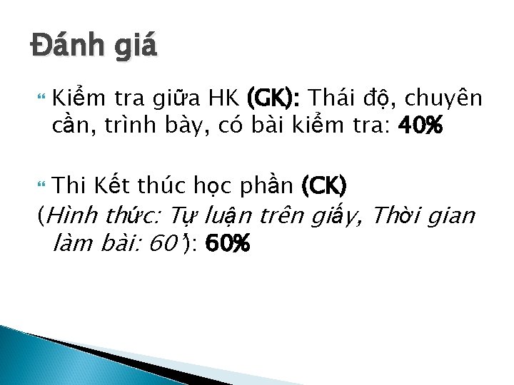 Đánh giá Kiểm tra giữa HK (GK): Thái độ, chuyên cần, trình bày, có