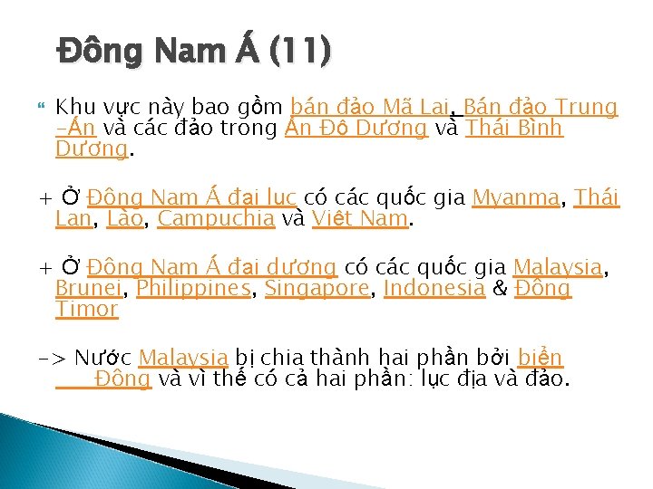 Đông Nam Á (11) Khu vực này bao gồm bán đảo Mã Lai, Bán