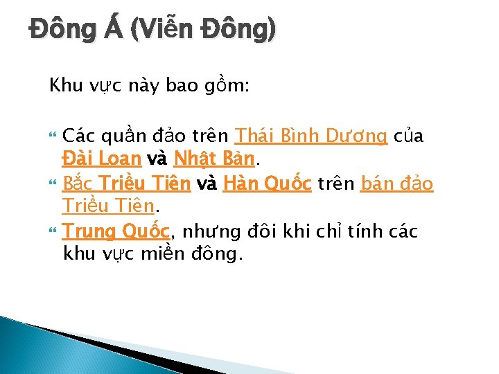 Đông Á (Viễn Đông) Khu vực này bao gồm: Các quần đảo trên Thái