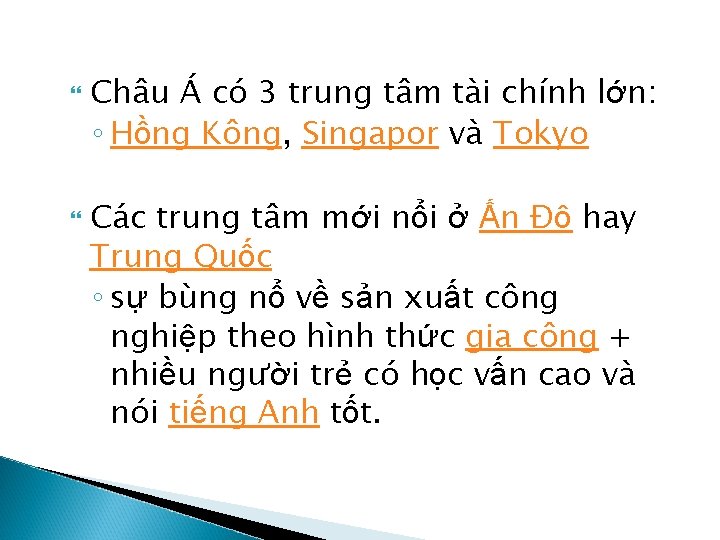  Châu Á có 3 trung tâm tài chính lớn: ◦ Hồng Kông, Singapor