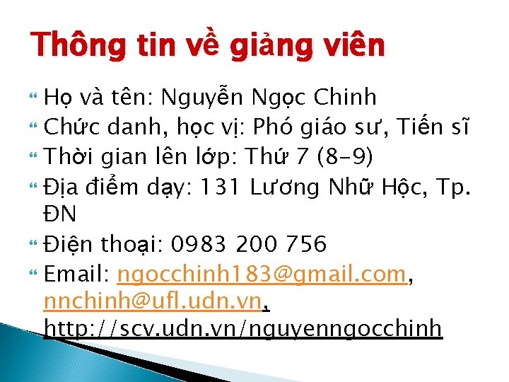 Thông tin về giảng viên Họ và tên: Nguyễn Ngọc Chinh Chức danh, học