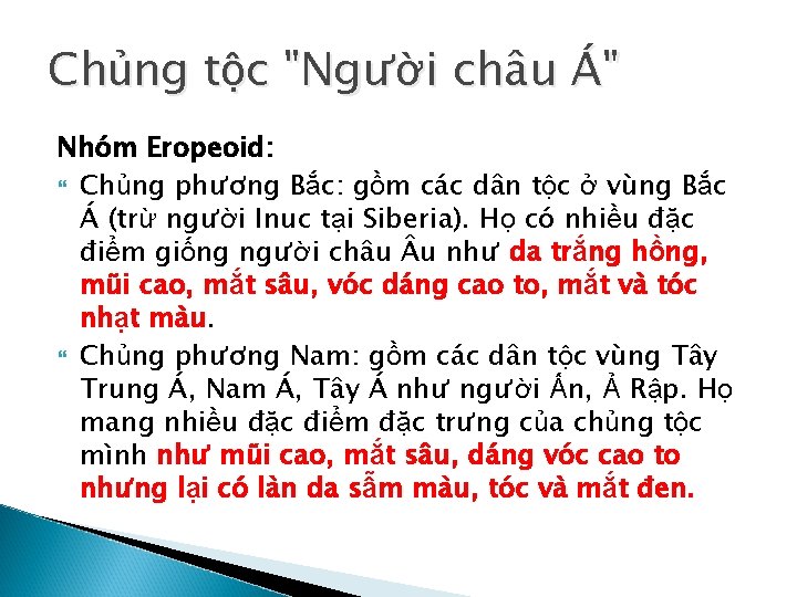 Chủng tộc "Người châu Á" Nhóm Eropeoid: Chủng phương Bắc: gồm các dân tộc