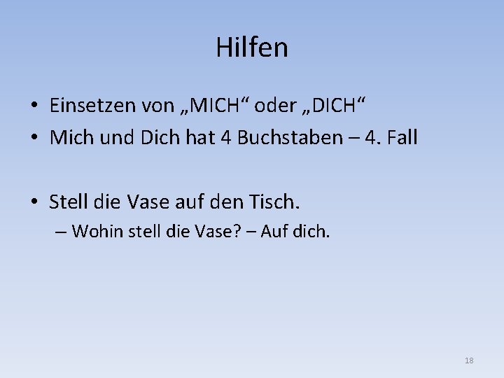 Hilfen • Einsetzen von „MICH“ oder „DICH“ • Mich und Dich hat 4 Buchstaben