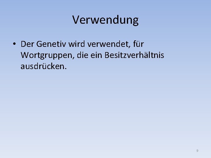 Verwendung • Der Genetiv wird verwendet, für Wortgruppen, die ein Besitzverhältnis ausdrücken. 9 