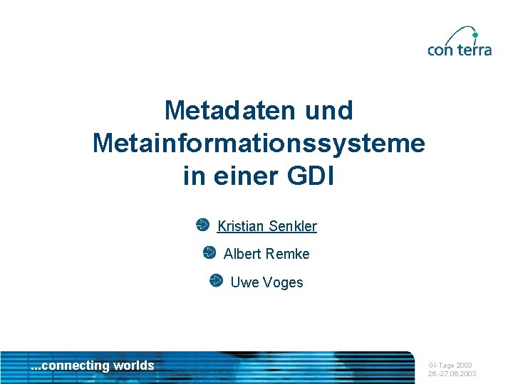 Metadaten und Metainformationssysteme in einer GDI Kristian Senkler Albert Remke Uwe Voges . .