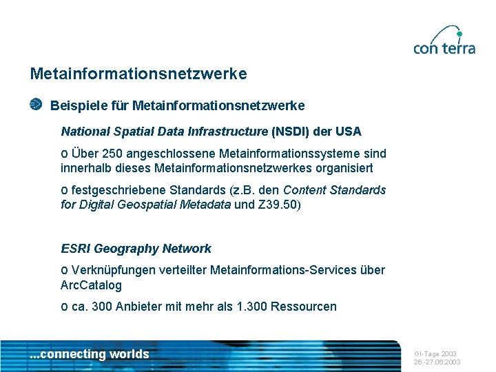 Metainformationsnetzwerke Beispiele für Metainformationsnetzwerke National Spatial Data Infrastructure (NSDI) der USA o Über 250