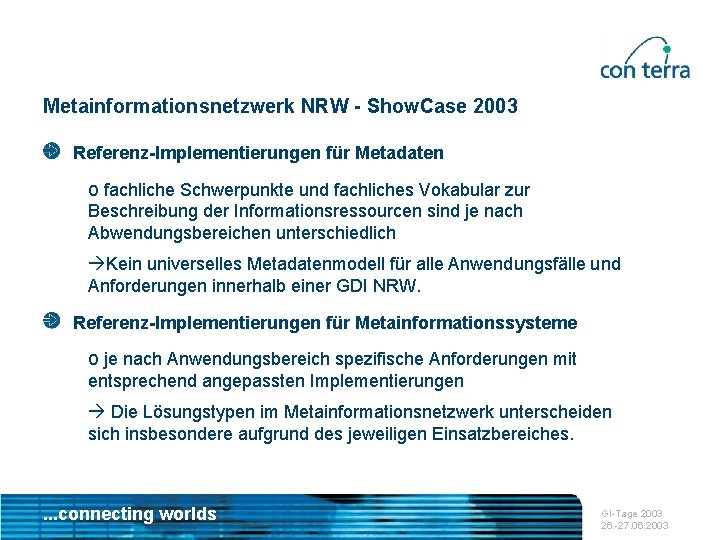 Metainformationsnetzwerk NRW - Show. Case 2003 Referenz-Implementierungen für Metadaten o fachliche Schwerpunkte und fachliches