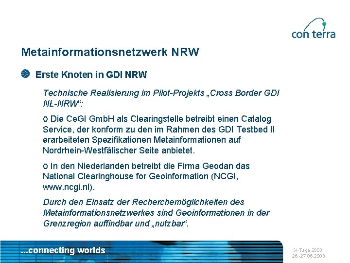 Metainformationsnetzwerk NRW Erste Knoten in GDI NRW Technische Realisierung im Pilot-Projekts „Cross Border GDI